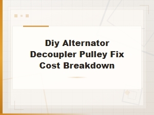 Diy Alternator Decoupler Pulley Fix: Full Cost Breakdown and Savings Guide